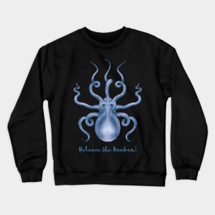 Release the Blue Kraken! Crewneck Sweatshirt